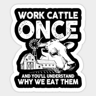 Work Cattle Once and You'll Understand Why We Eat Them Sticker